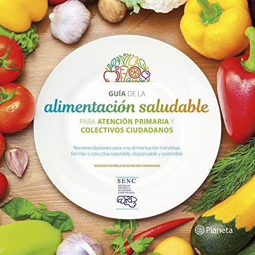 Guía de la alimentación saludable: Para la atención  primaria y colectivos ciudadanos (Varios)