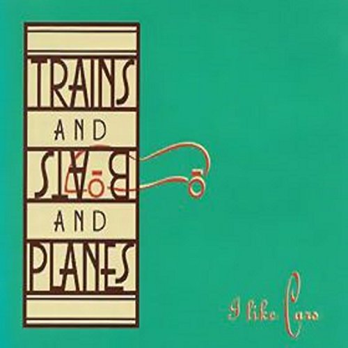 Play I Like Cars by Trains And Boats And Planes on Amazon Music