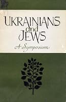 Ukrainians and Jews: A Symposium--Articles, Testimonies, Letters and Official Documents Dealing with Interrelations B0016LUP4I Book Cover