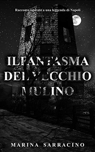Il Fantasma Del Vecchio Mulino Ebook Sarracino Marina Amazon It Kindle Store