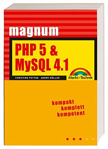 PHP 5 & MySQL 4.1: kompakt komplett kompetent (Magnum) PHP 5 & MySQL 4.1: kompakt komplett kompetent (Magnum)