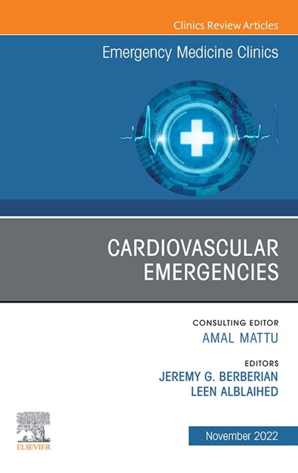 Cardiovascular Emergencies, An Issue of Emergency Medicine Clinics of North America, E-Book (The Clinics: Internal Medicine)