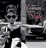 Things a Woman Should Know About Style (Things a Woman Should Know Series)