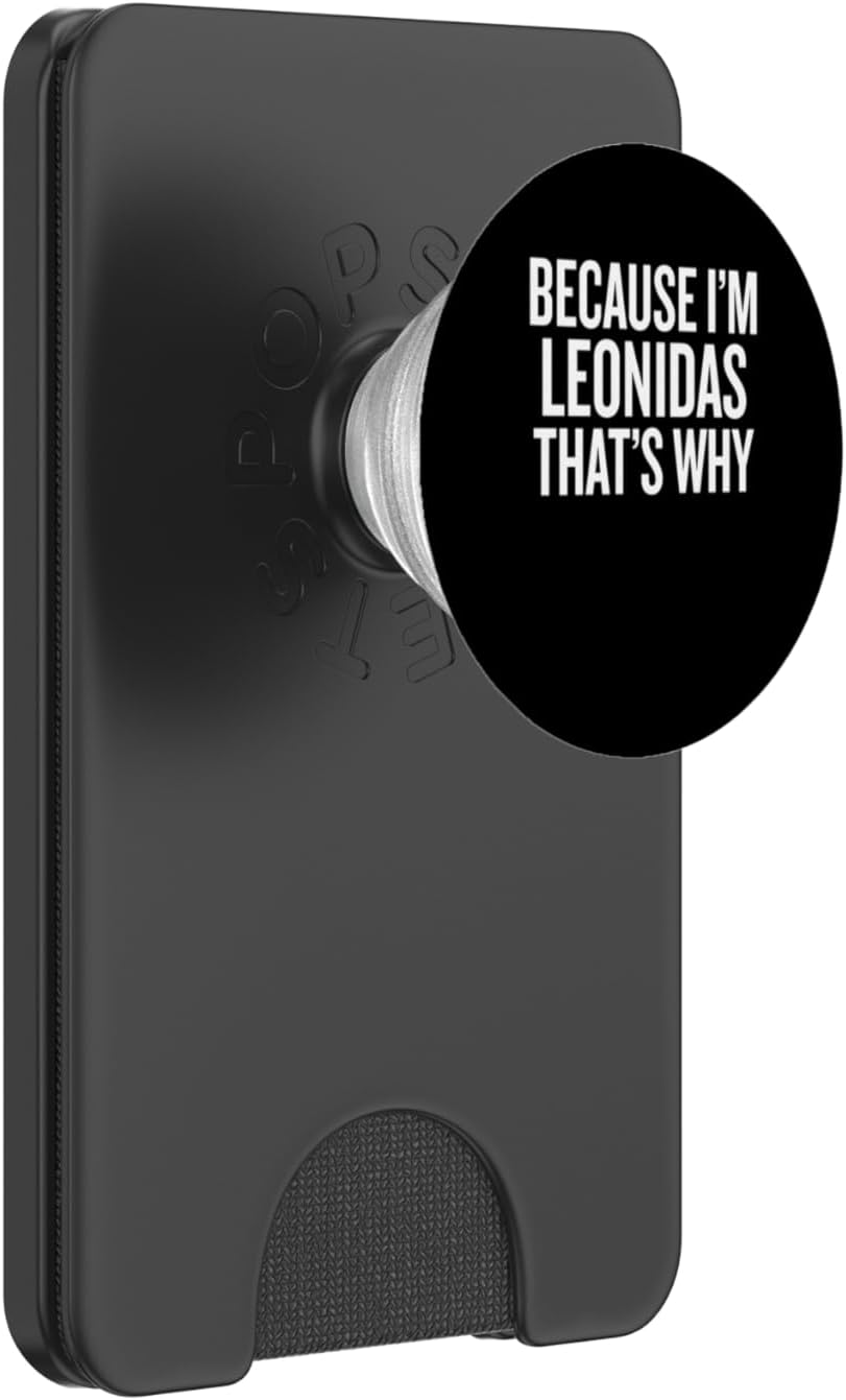 Because I'm Leonidas That's Why Funny PopSockets PopWallet for MagSafe
