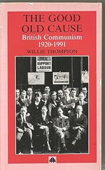 Paperback Good Old Cause: British Communism 1920-1991 Book
