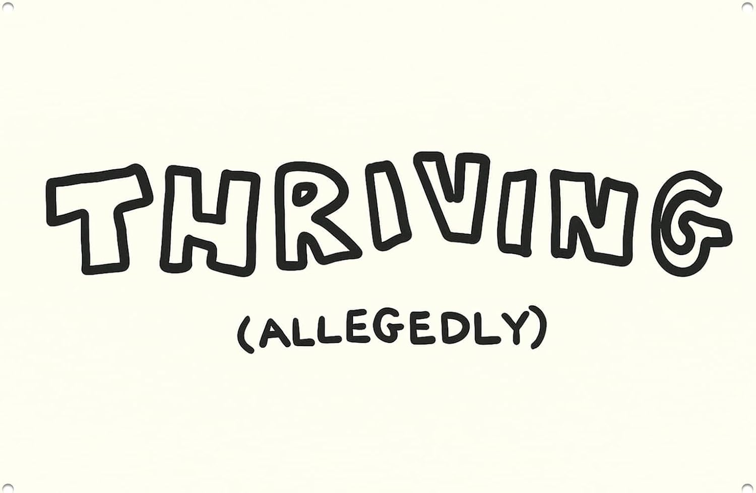 Thriving Allegedly Poster Wall Decor Retro Metal Sign Poster for Garage Man Cave Bathroom Bedroom Farm Inspirational Popular Wall Art 8x12 Inch Signs Posters