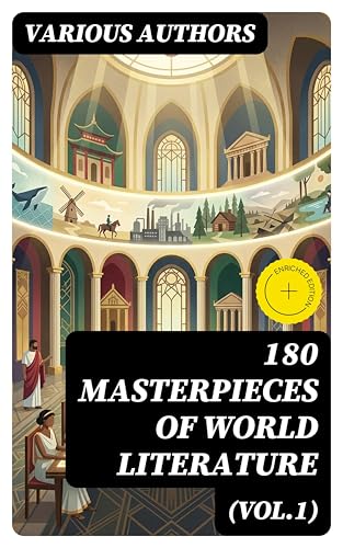 180 Masterpieces of World Literature (Vol.1): Leaves of Grass, Siddhartha, Middlemarch, The Jungle, Macbeth, Moby-Dick, A Study in Scarlet…