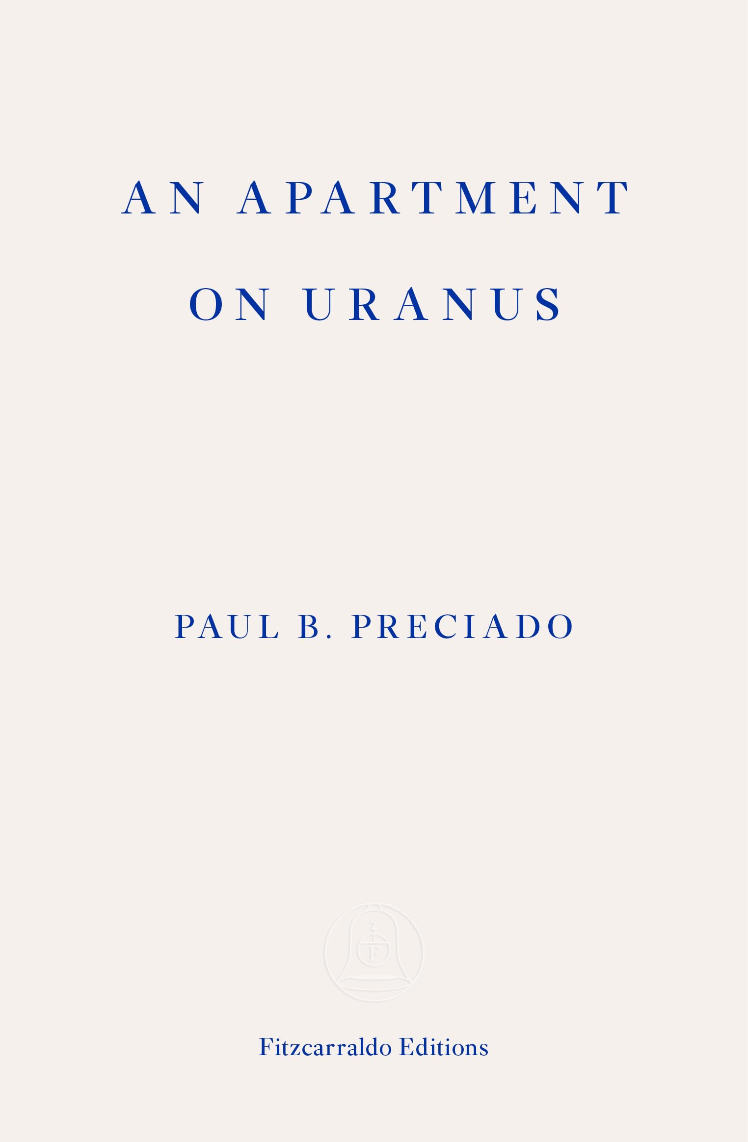 An Apartment on Uranus: Paul B. Preciado