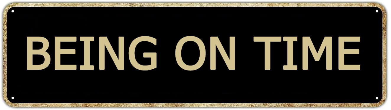 Being on Time Retro Tin Signs Aluminum Metal Sign Office Quotes Home Kitchen Garden Pub Club Decor 4x16 Inch