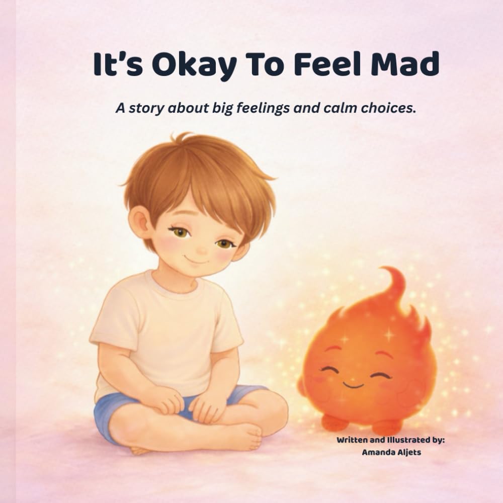 It's Okay To Feel Mad: A story about big feelings and calm choices