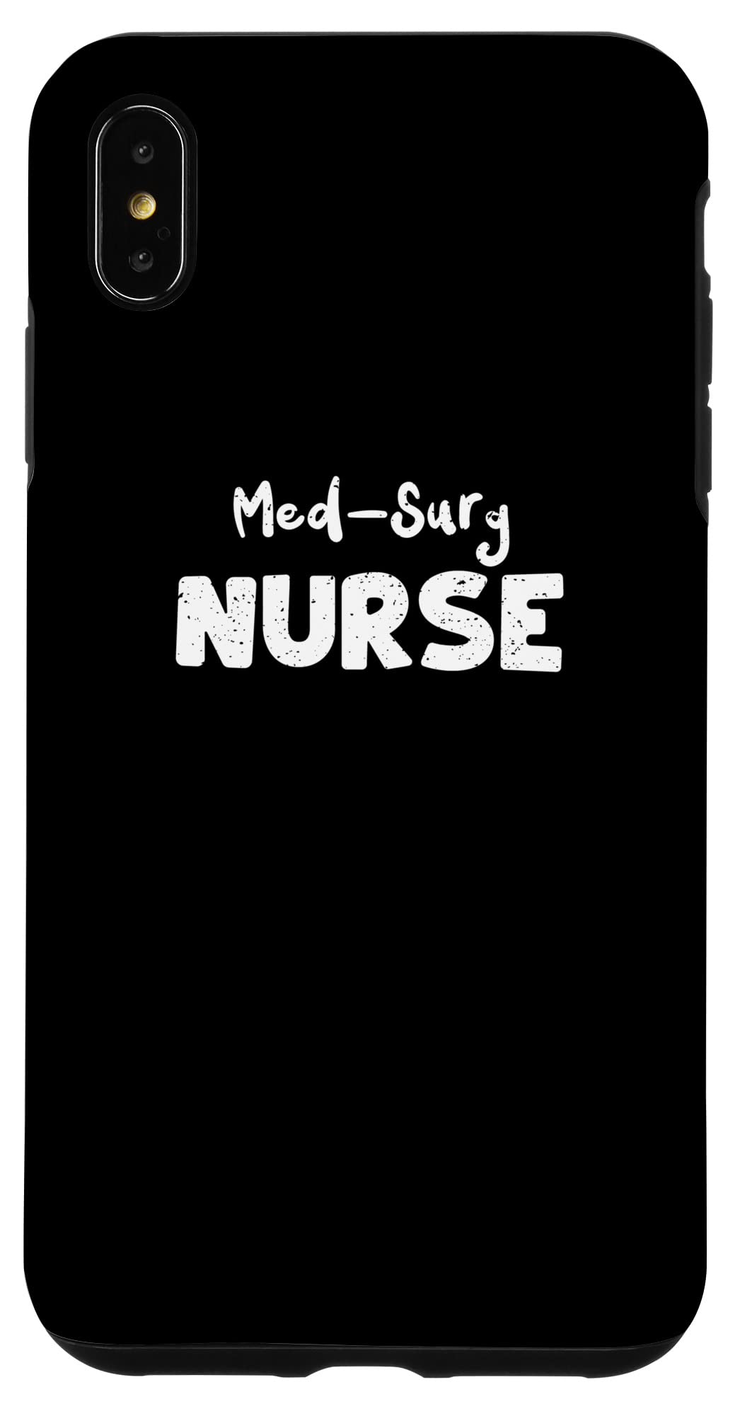 iPhone XS Max Med-Surg: Med-Surg Nurse - Nurse Sayings Case