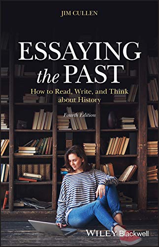 Essaying the Past: How to Read, Write, and Think about History