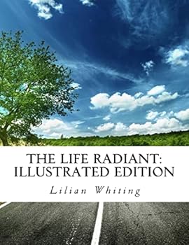 The Life Radiant: Illustrated Edition