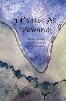 It's Not All Downhill B009AI50TO Book Cover