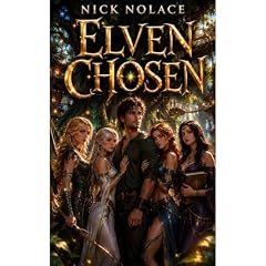 Elven Chosen: A Slice of Life Fantasy Adventure Audiobook By Nick Nolace cover art