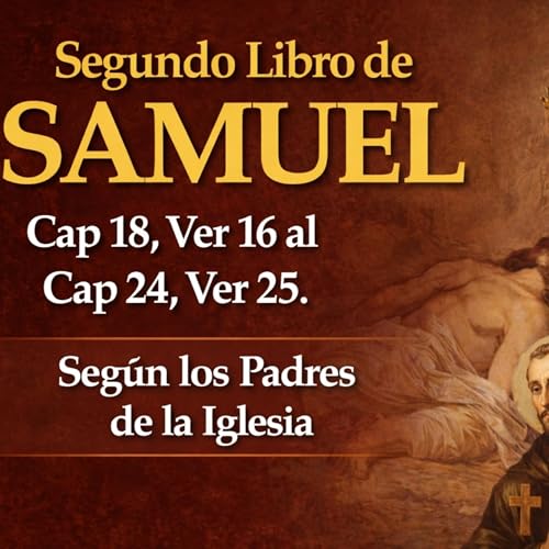 Comentarios al 2do Libro de Samuel. Cap 18, Ver 16 al Cap 24, Ver 25. Seg&uacute;n los Padres de la Iglesia. 3.