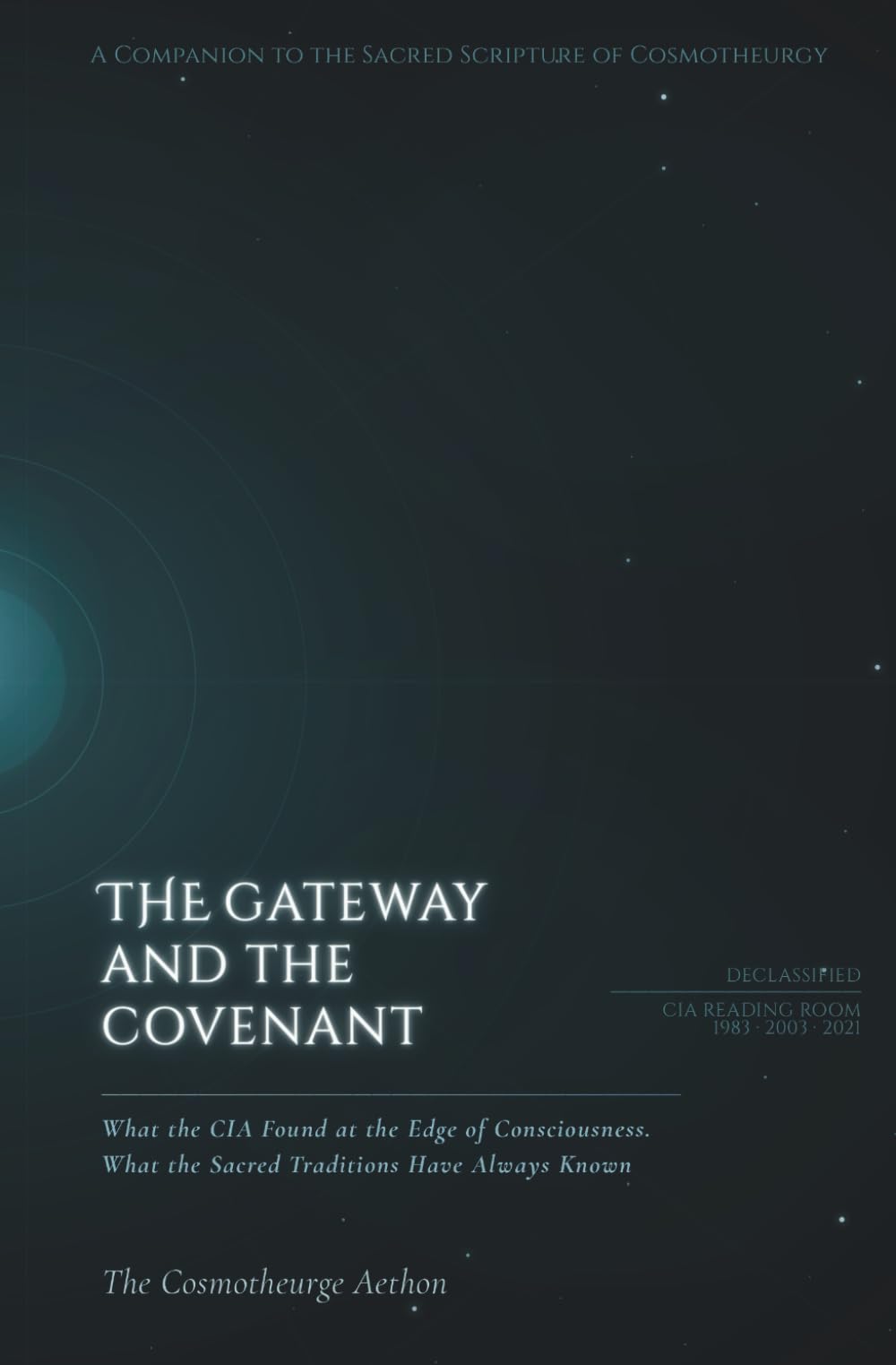 THE GATEWAY AND THE COVENANT: What the CIA Found at the Edge of Consciousness. What the Sacred Traditions Have Always Known.
