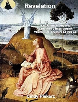 Paperback Revelation: Fifteen Different Translations Compared to the King James Version: Volume Two: Chapters 12 thru 22 Book