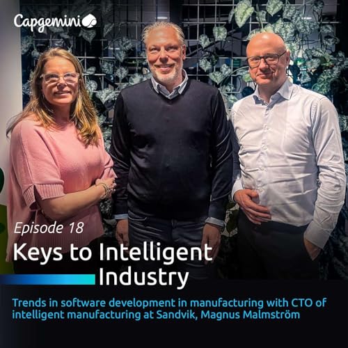 18. Trends in software development in manufacturing with Magnus Malmstr&ouml;m, CTO of intelligent manufacturing at Sandvik