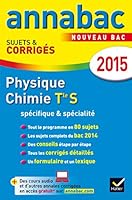 Annales Annabac 2015 Physique-Chimie Tle S Spécifique & spécialité: sujets et corrigés du bac - Terminale S 2218980789 Book Cover