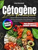 Livre de cuisine cétogène: Recettes simples, pauvres en glucides et riches en lipides, pour une cuisine quotidienne facile, rassasiante et pleine de saveurs et de variété, édition en couleurs.