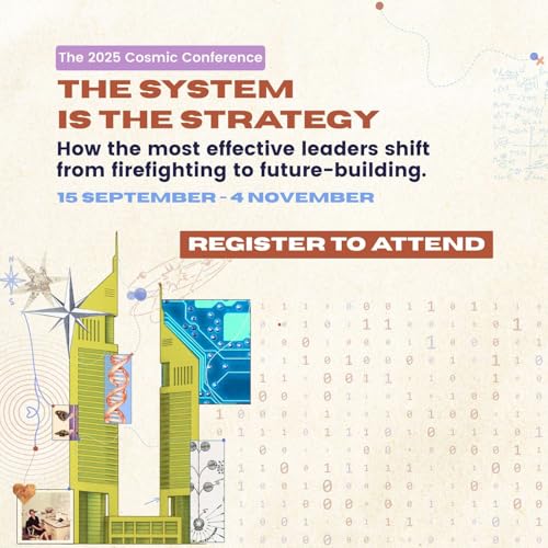 Leading Through Systems: The 2025 Cosmic Conference Opening Keynote cover art