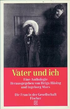 Paperback Vater und ich: Eine Anthologie (Die Frau in der Gesellschaft) (German Edition) [German] Book