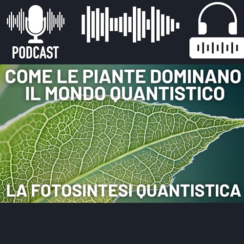 Chimica Quantistica: La Fotosintesi e la Rivoluzione della Biologia Quantistica