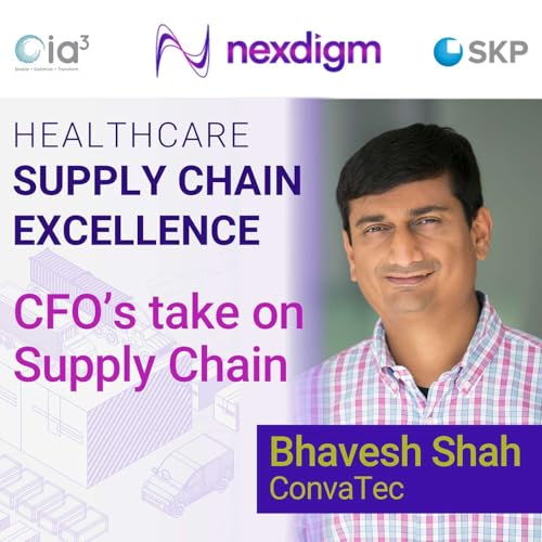 EP01: CFO's Take on Supply Chain with Bhavesh Shah, ConvaTec