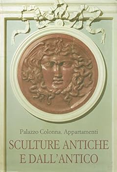 Perfect Paperback Palazzo Colonna. Appartamenti. Sculture antiche e dall'antico [Italian] Book
