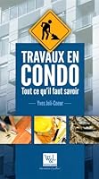 Travaux en condo: Tout ce qu'il faut savoir 2896891226 Book Cover