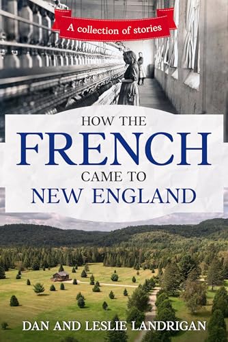 How the French Came to New England: A collection of stories (Coming to New England Book 2)