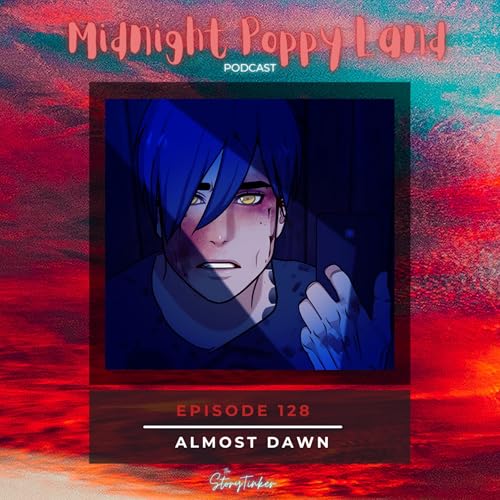 Midnight Poppy Land 128: Almost Dawn (with Darla, Patty and Peg)