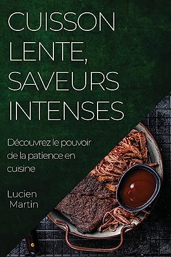 Cuisson Lente, Saveurs Intenses: Découvrez le pouvoir de la patience