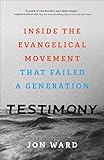 Image of Testimony: Inside the Evangelical Movement That Failed a Generation