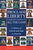 Proclaim Liberty Throughout All the Land: A History of Church and State in America (Religion in American Life)