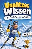 Unnützes Wissen für Biathlon-Klugscheißer: Kuriose & witzige Fakten als Geschenk für Biathleten
