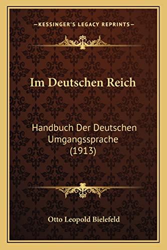 Im Deutschen Reich: Handbuch Der Deutschen Umgangssprache (1913) (German Edition)