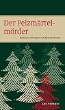 Der Pelzmärtelmörder: Krimianthologie - Sigrun Arenz, Jan Beinßen, Veit Bronnenmeyer, Peter Freudenberger, Uwe Gardein, Tommie Goerz, Anne Hassel, Thomas Kastura, Tessa Korber, Dirk Kruse, Petra Nacke, Blanka Stipetic, Elmar Tannert 