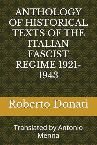 ANTHOLOGY OF HISTORICAL TEXTS OF THE ITALIAN FASCIST REGIME 1921-1943