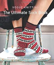 Vogue® Knitting The Ultimate Sock Book: History*Technique*Design