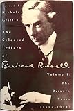The Selected Letters of Bertrand Russell, Vol. 1: The Private Years, 1884-1914