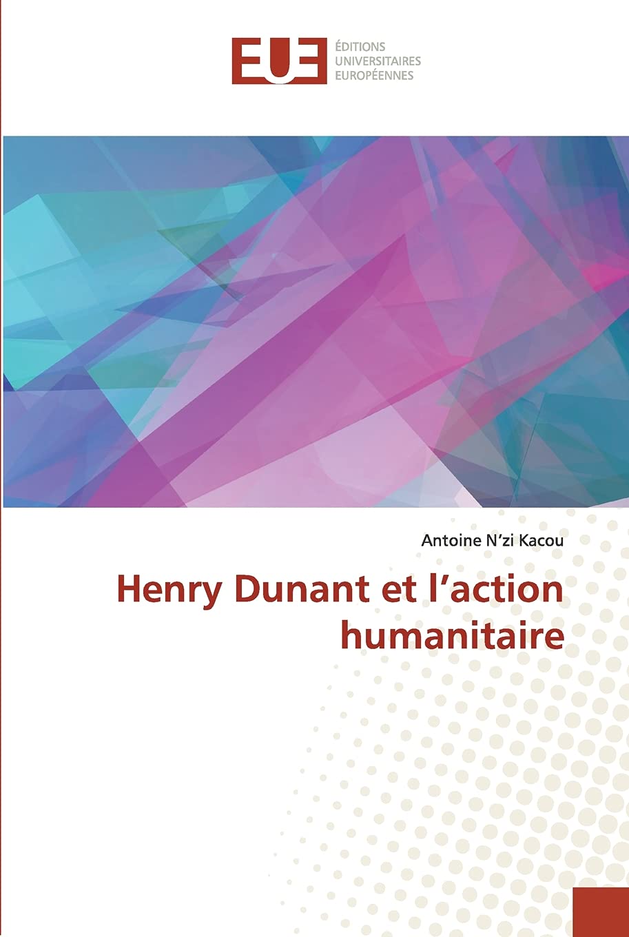 Henry Dunant et l’action humanitaire