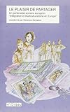 Le plaisir de partager. Un partenariat scolaire européen «Integration et multiculturalisme en Europe»
