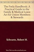 The Fmla Handbook: A Union Guide to the Family and Medical Leave Act
