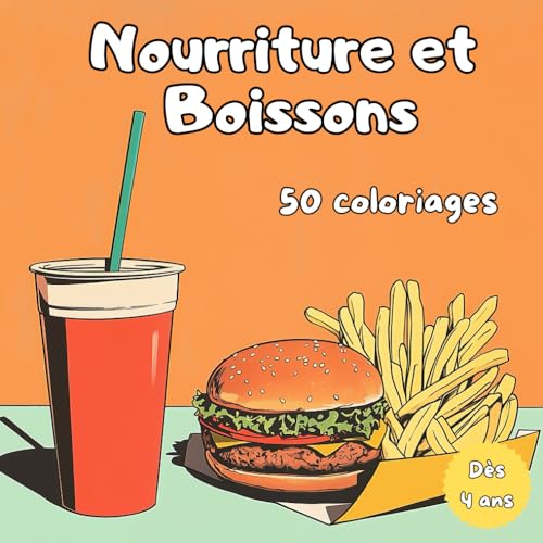 livre Nourriture et Boissons - 50 coloriages: Livre de Coloriage Nourriture et Boissons - Livre de Coloriage Nourriture - Livre de Coloriage Boissons - ... Gourmands à Colorier pour Enfants dès 4 Ans
