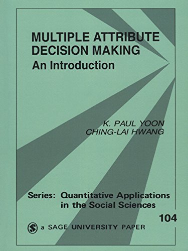 Multiple Attribute Decision Making: An Introduction (Quantitative Applications in the Social Sciences Book 104) (English Edition)