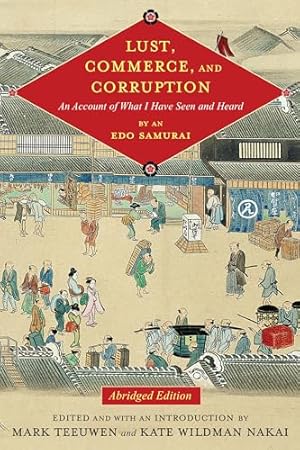 Lust, Commerce, and Corruption: An Account of What I Have Seen and Heard, by an Edo Samurai, Abridged Edition (Translations from the Asian Classics)