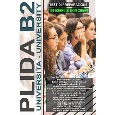 Workbook: PLIDA B2 - Guida all'esame con 101 test e chiavi incluse!: Test di Preparazione Plida B2, Plida B2 Preparation Test, Plida B2 Vorbereitungstest, Plida B2 準備テスト