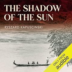 The Shadow of the Sun Audiolibro Por Ryszard Kapuściński, Klara Glowczewska - translator arte de portada